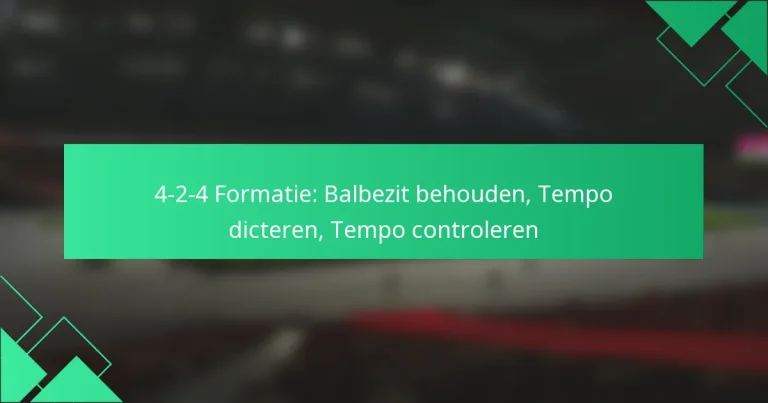 4-2-4 Formatie: Balbezit behouden, Tempo dicteren, Tempo controleren