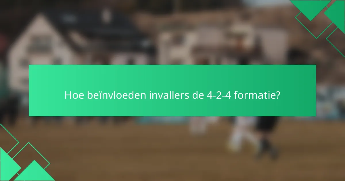 Hoe beïnvloeden invallers de 4-2-4 formatie?