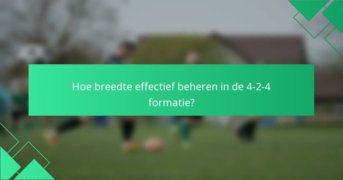 Hoe breedte effectief beheren in de 4-2-4 formatie?