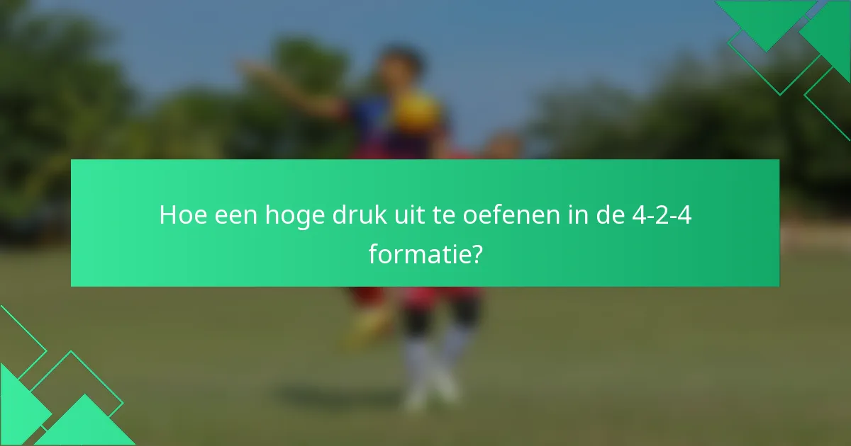 Hoe een hoge druk uit te oefenen in de 4-2-4 formatie?