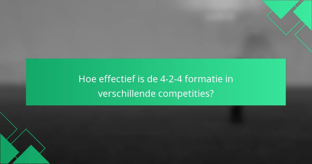 Hoe effectief is de 4-2-4 formatie in verschillende competities?