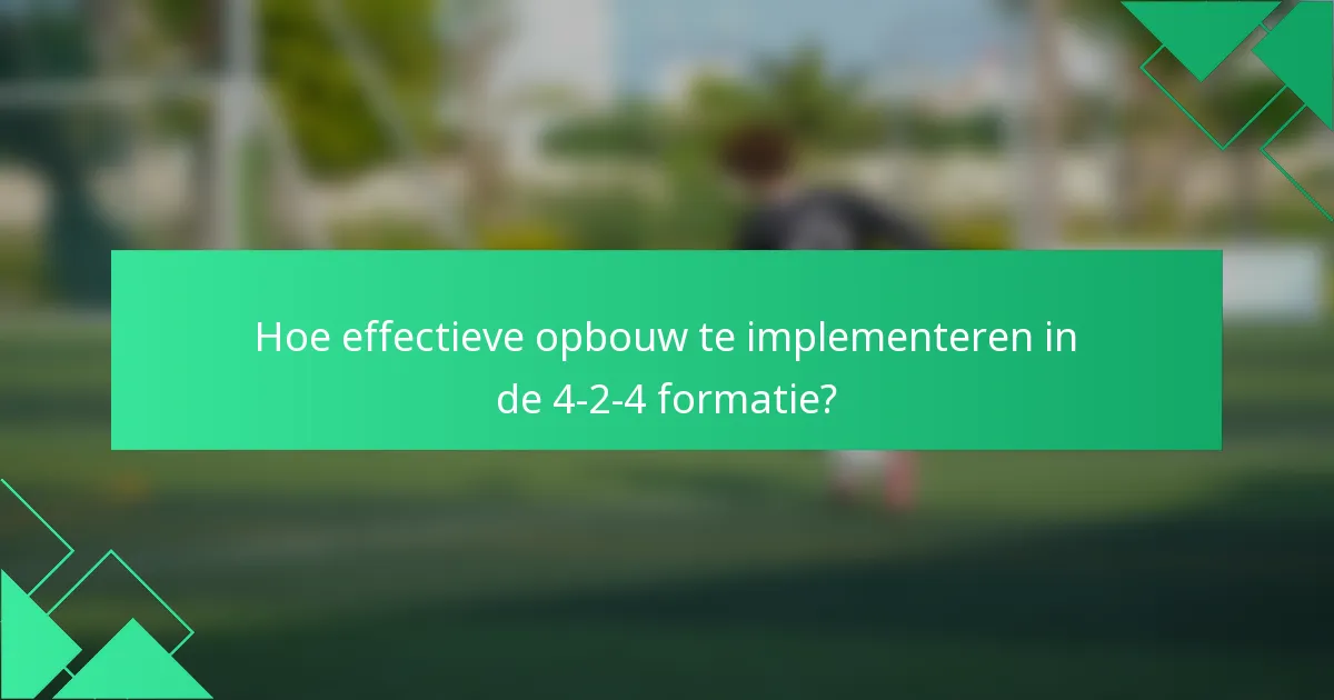 Hoe effectieve opbouw te implementeren in de 4-2-4 formatie?