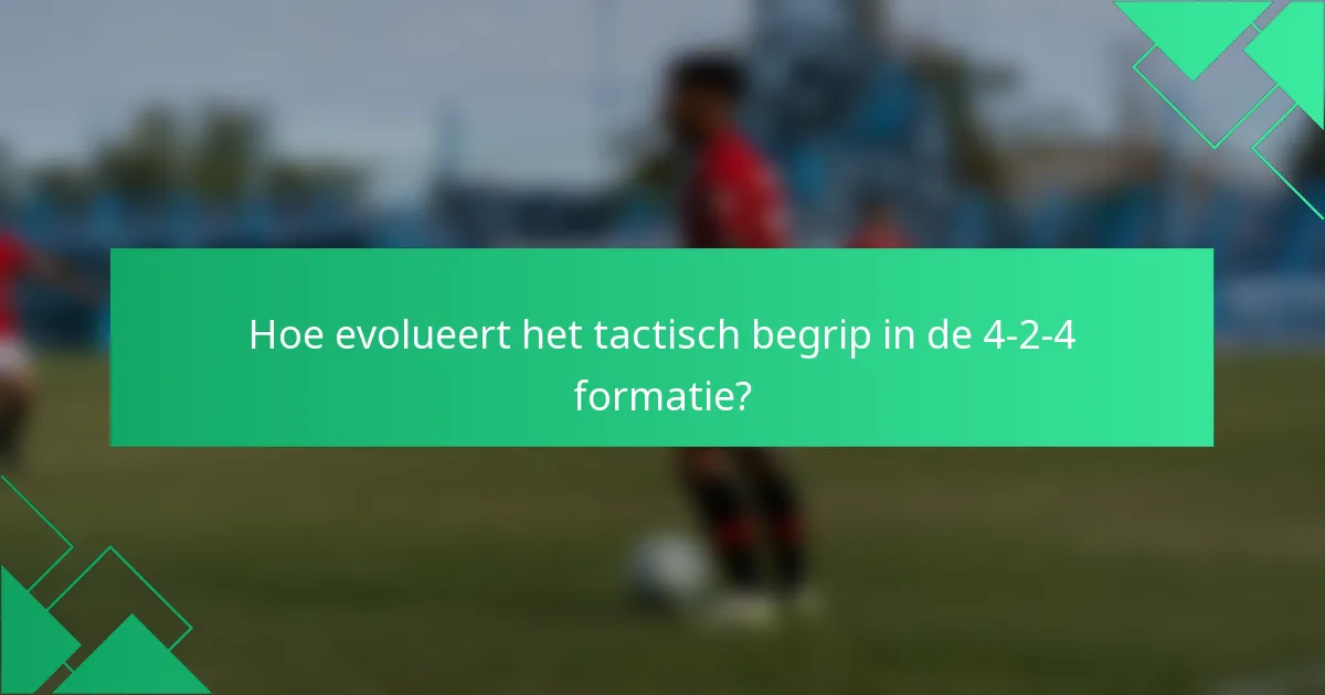 Hoe evolueert het tactisch begrip in de 4-2-4 formatie?