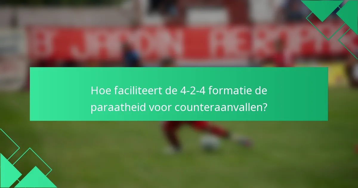 Hoe faciliteert de 4-2-4 formatie de paraatheid voor counteraanvallen?