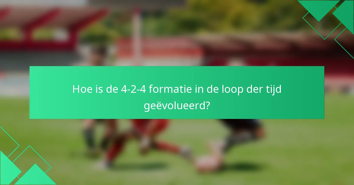 Hoe is de 4-2-4 formatie in de loop der tijd geëvolueerd?