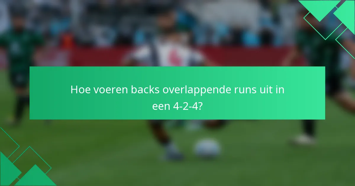 Hoe voeren backs overlappende runs uit in een 4-2-4?