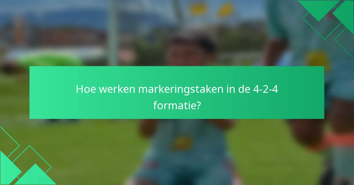 Hoe werken markeringstaken in de 4-2-4 formatie?