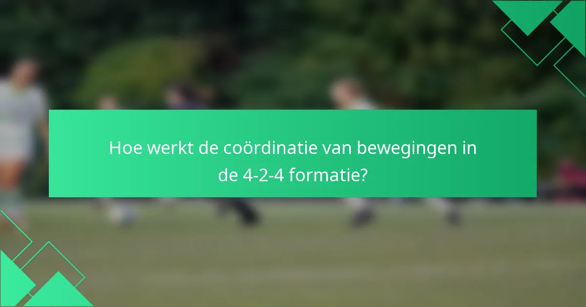 Hoe werkt de coördinatie van bewegingen in de 4-2-4 formatie?