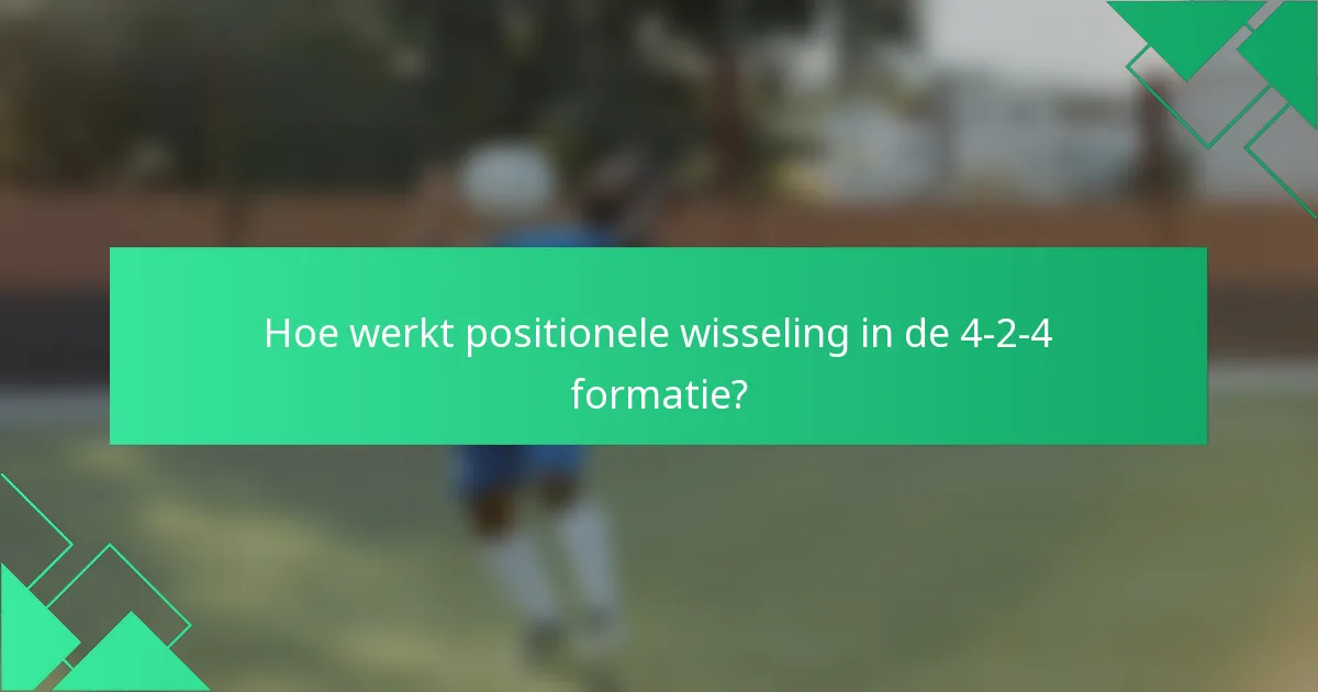 Hoe werkt positionele wisseling in de 4-2-4 formatie?