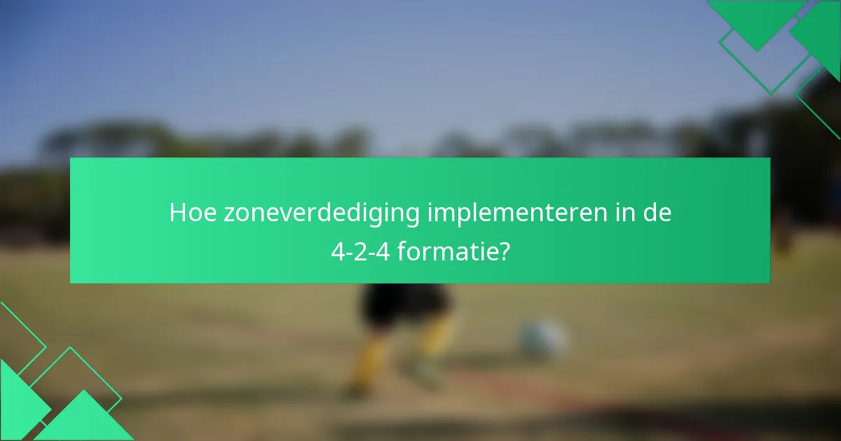 Hoe zoneverdediging implementeren in de 4-2-4 formatie?