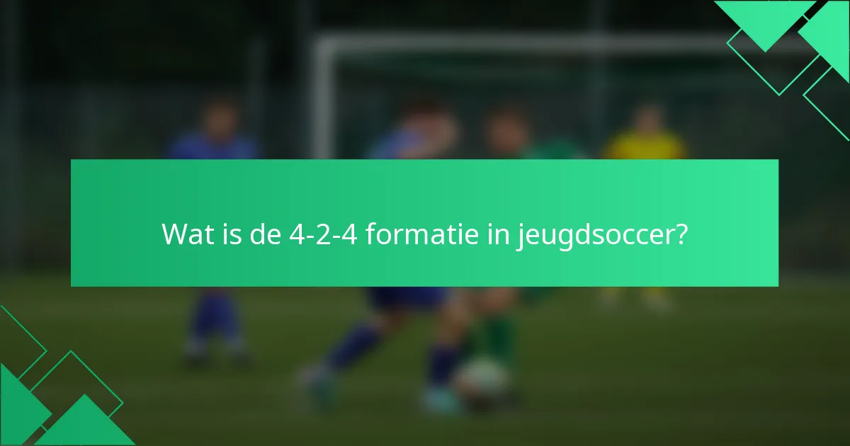 Wat is de 4-2-4 formatie in jeugdsoccer?