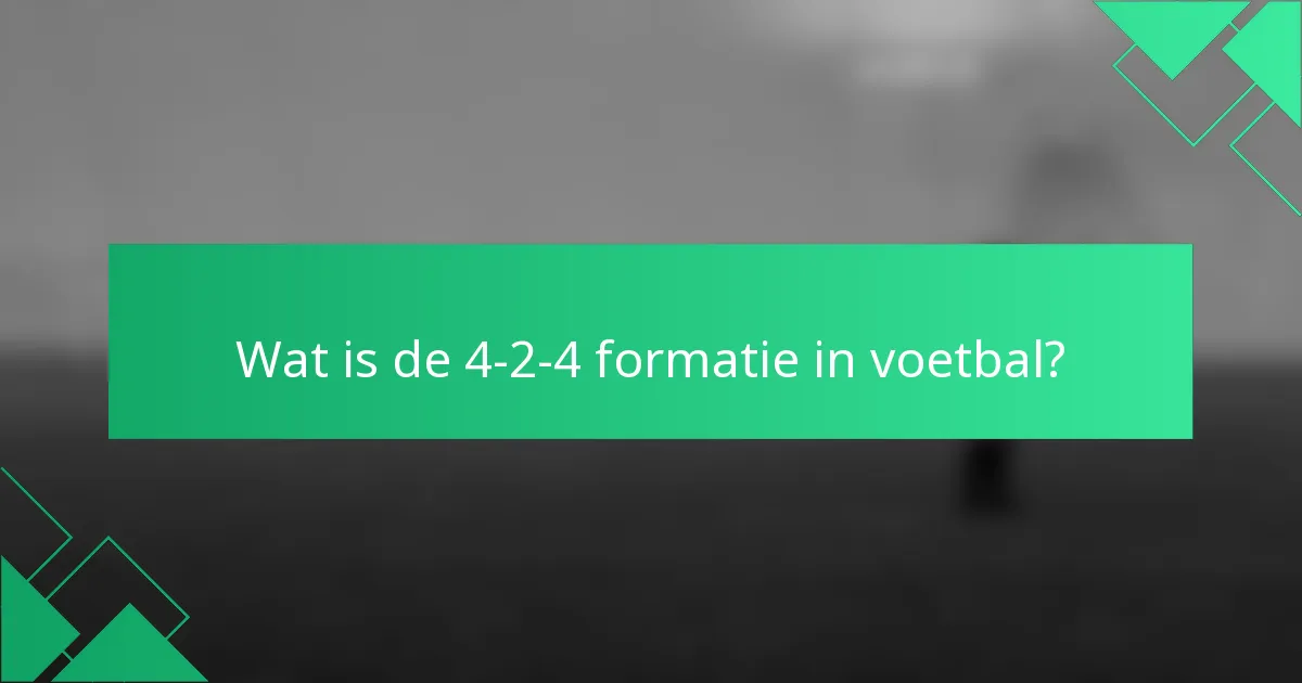 Wat is de 4-2-4 formatie in voetbal?