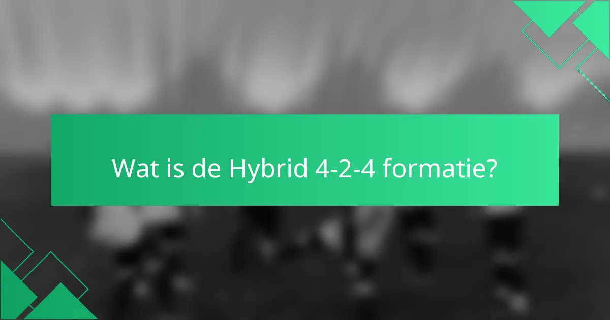 Wat is de Hybrid 4-2-4 formatie?